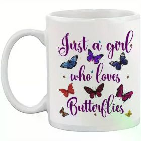 A Girl Who Loves Butterflies! Mug - Women Man Water Cups, Summer Winter Drinkware, Birthday Present, Holiday